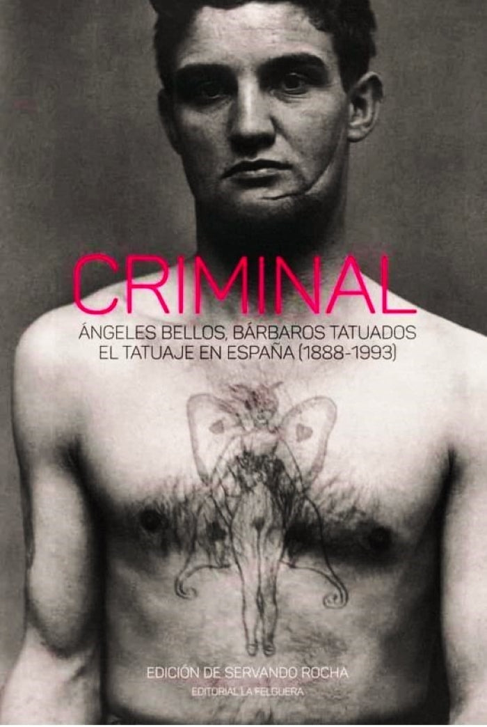 CRIMINAL/ EL TATUAJE EN ESPAÑA (1888-1993) LIBRO