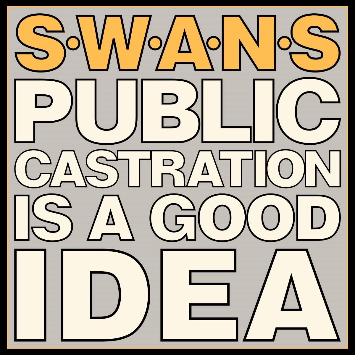 SWANS / PUBLIC CASTRATION IS A GOOD IDEA (2LP)LP