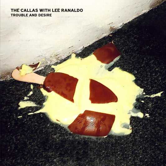 THE CALLAS WITH LEE RANALDO / TROUBLE AND DESIRE LP